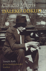 Daleko odkud : Joseph Roth a východožidovská tradice  Cover Image