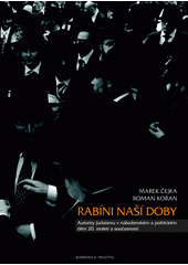 Rabíni naší doby : autority judaismu v náboženském a politickém dění 20. století a současnosti  Cover Image