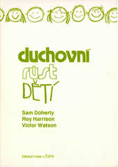 Duchovní růst dětí /  Sam Doherty, Roy Harrison, Victor Watson Cover Image
