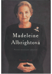 Madeleine Albrightová : portrét ministryně zahraničí  Cover Image
