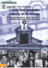 Cesta bez návratu : kladenská židovská obec v letech 1853 až 1942 = Journey of no return : the Kladno Jewish community between 1853 and 1942  Cover Image