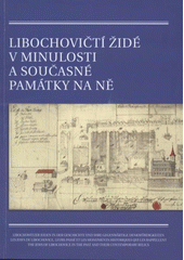 Libochovičtí Židé v minulosti a současné památky na ně  Cover Image