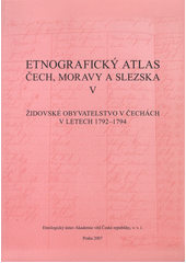 Etnografický atlas Čech, Moravy a Slezska. V, Židovské obyvatelstvo v Čechách v letech 1792-1794  Cover Image