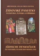 Židovské památky Tachovska, Plánska a Stříbrska = Jüdische Denkmäler im Tachauer, Planer und Mieser Land  Cover Image