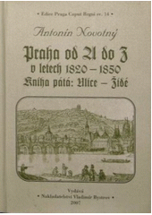 Praha od A do Z v letech 1820-1850. Kniha pátá, Ulice - Židé  Cover Image