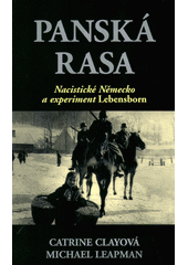 Panská rasa : nacistické Německo a experiment Lebensborn  Cover Image