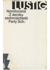 Nemilovaná : z deníku sedmnáctileté Perly Sch.  Cover Image