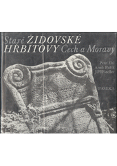 Staré židovské hřbitovy Čech a Moravy : [fotogr. publ.]  Cover Image