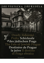 Osudy židovské Prahy = Schicksale des jüdischen Prags = The fate of Jewish Prague = Destinées de Prague la juive = Il destino di Praga ebraica  Cover Image