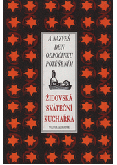 A nazveš den odpočinku potěšením : židovská sváteční kuchařka  Cover Image