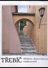 Třebíč : příběhy židovských familiantů  Cover Image