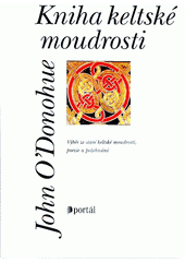 Kniha keltské moudrosti : inspirace starou keltskou moudrostí, poezií a požehnáními  Cover Image