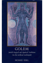Golem : Jewish magical and mystical traditions on the artificial anthropoid  Cover Image