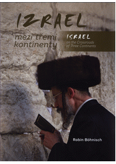 Izrael : mezi třemi kontinenty = Israel : on the crossroads of three continents  Cover Image