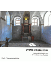 Světlo zpoza stínů : odkaz českých svitků Tóry a obnova židovstva v Čechách  Cover Image