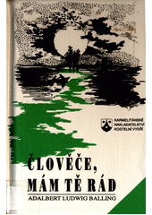 Člověče, mám tě rád : Meditativní myšlenkové podněty, okamžiky zamyšlení  Cover Image