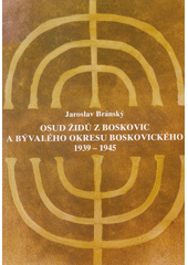 Osud Židů z Boskovic a bývalého okresu boskovického : 1939-1945  Cover Image