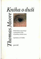 Kniha o duši : pohled hlubinné psychologie a spirituálních tradic na problémy všedního života  Cover Image