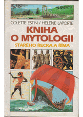 Kniha o mytologii starého Řecka a Říma : pro děti od 9 let  Cover Image