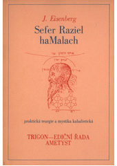 Sefer Raziel haMalach : praktická teurgie a mystika kabalistická  Cover Image