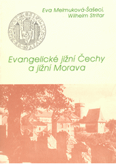 Evangelické jižní Čechy a jižní Morava = Das evangelische Südböhmen und Südmähren  Cover Image