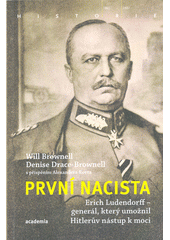 První nacista : Erich Ludendorff - generál, který umožnil Hitlerův nástup k moci  Cover Image