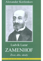 Ludvík Lazar Zamenhof : život, dílo, ideály  Cover Image