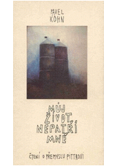 Můj život nepatří mně : čtení o Přemyslu Pittrovi  Cover Image