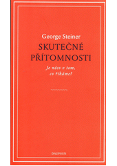 Skutečné přítomnosti : je něco v tom, co říkáme?  Cover Image