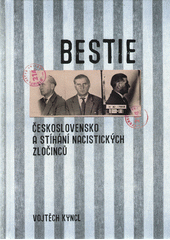 Bestie : Československo a stíhání nacistických zločinců  Cover Image
