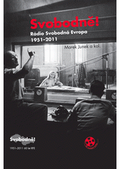 Svobodně! : Radio Svobodná Evropa 1951-2011 : 60 let RFE  Cover Image