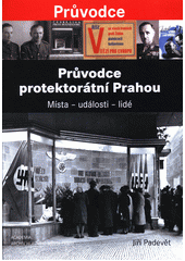 Průvodce protektorátní Prahou : místa - události - lidé  Cover Image