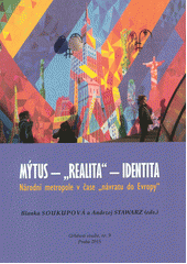 Mýtus - "realita" - identita : národní metropole v čase "návratu do Evropy"  Cover Image