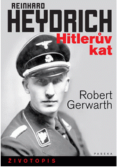 Reinhard Heydrich : Hitlerův kat : [životopis]  Cover Image