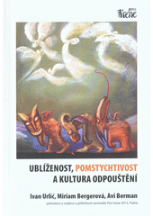Ublíženost, pomstychtivost a kultura odpouštění  Cover Image