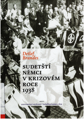 Sudetští Němci v krizovém roce 1938  Cover Image