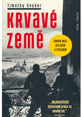 Krvavé země : Evropa mezi Hitlerem a Stalinem  Cover Image