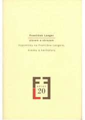 František Langer slovem a obrazem : vzpomínky na Františka Langera, kresby a karikatury  Cover Image