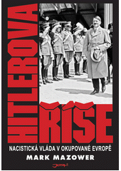 Hitlerova říše : nacistická vláda v okupované Evropě  Cover Image