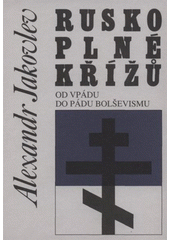 Rusko plné křížů : od vpádu do pádu bolševismu  Cover Image