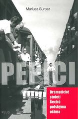 Pepíci : dramatické století Čechů polskýma očima  Cover Image