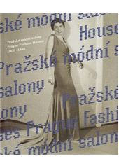 Pražské módní salony 1900-1948 = Prague fashion houses 1900-1948  Cover Image