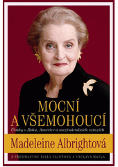 Mocní a všemohoucí : úvahy o Bohu, Americe a mezinárodních vztazích  Cover Image