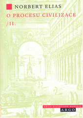 O procesu civilizace : sociogenetické a psychogenetické studie. II., Proměny společnosti. Nástin teorie civilizace  Cover Image