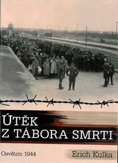Útěk z tábora smrti : Osvětim 1944  Cover Image