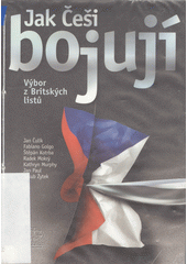 Jak Češi bojují : výbor z Britských listů  Cover Image
