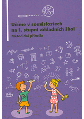 Učíme v souvislostech na 1. stupni základních škol : metodická příručka  Cover Image