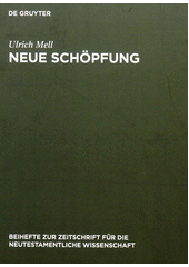 Neue Schöpfung :  Eine traditionsgeschichtliche und exegetische Studie zu einem soteriologischen Grundsatz paulinischer Theologie /  Ulrich Mell Cover Image
