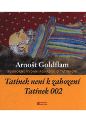 Tatínek není k zahození ; Tatínek 002 : souborné vydání pohádek o tatínkovi  Cover Image