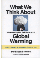 What we think about when we try not to think about global warming : toward a new psychology of climate action  Cover Image